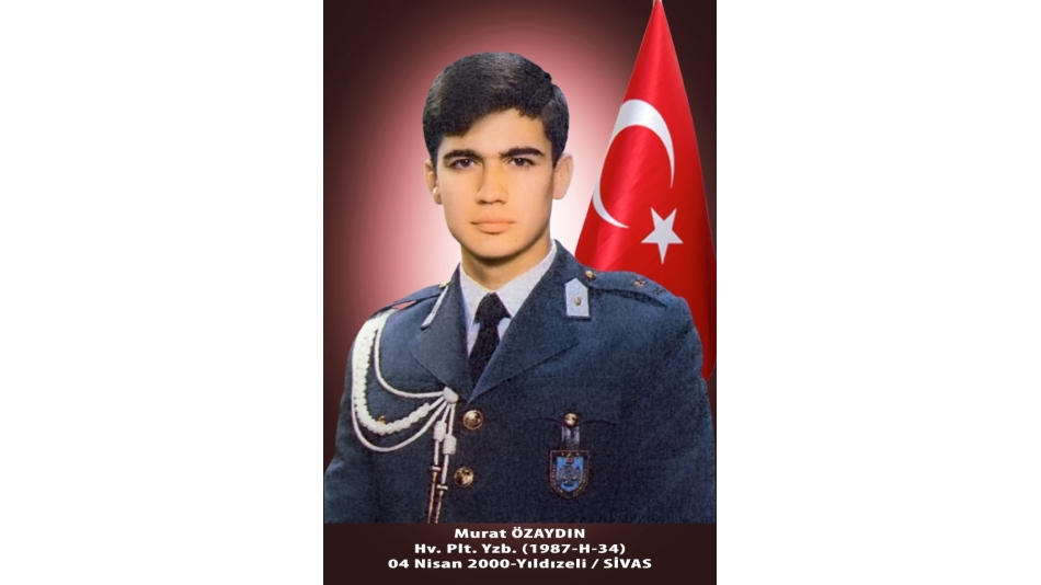 Şehit Hv.Plt.Yzb.Murat ÖZAYDIN